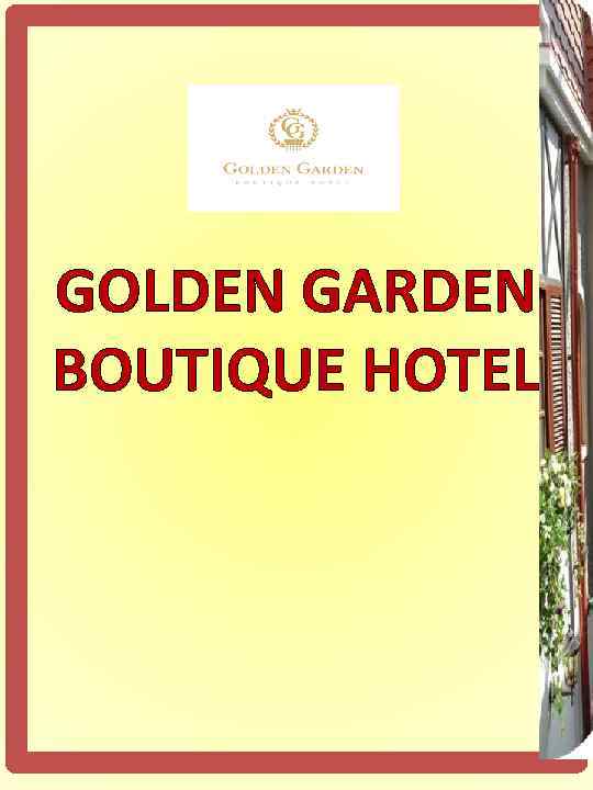 GOLDEN GARDEN BOUTIQUE HOTEL 