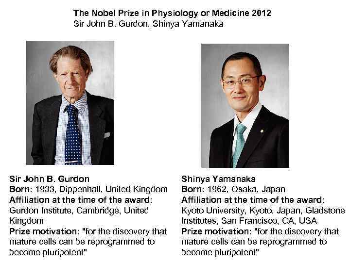 The Nobel Prize in Physiology or Medicine 2012 Sir John B. Gurdon, Shinya Yamanaka