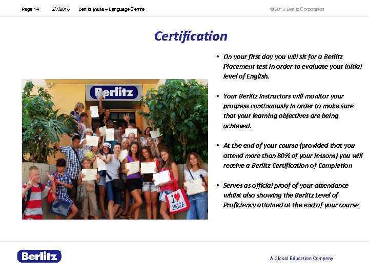 Page 14 2/7/2018 © 2012 Berlitz Corporation Berlitz Malta – Language Centre Certification •