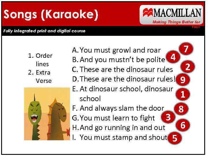 Songs (Karaoke) Songs Fully integrated print and digital course 1. Order lines 2. Extra