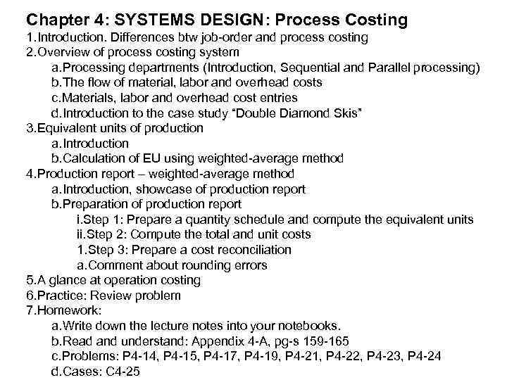 Chapter 4: SYSTEMS DESIGN: Process Costing 1. Introduction. Differences btw job-order and process costing