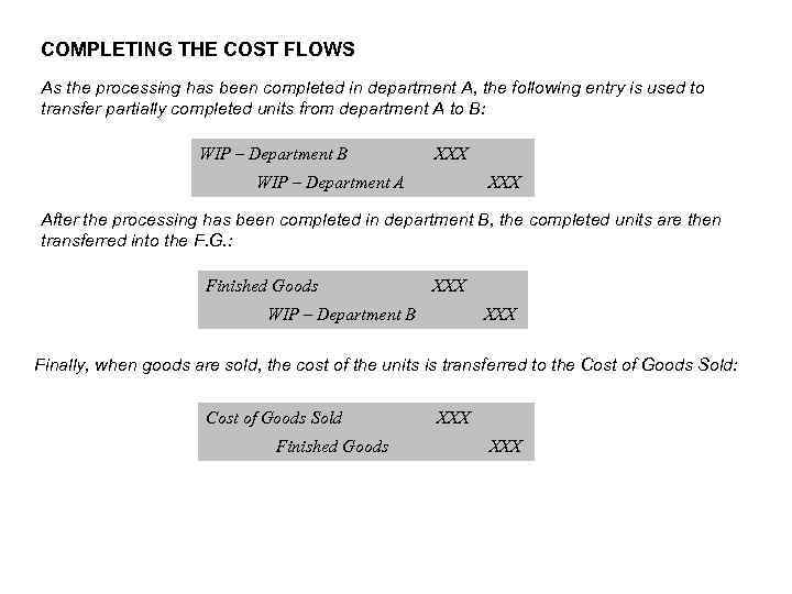 COMPLETING THE COST FLOWS As the processing has been completed in department A, the