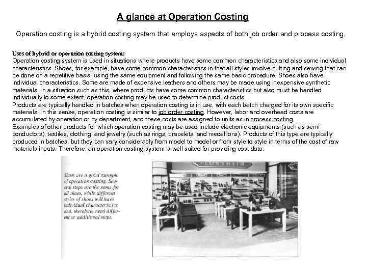 A glance at Operation Costing Operation costing is a hybrid costing system that employs