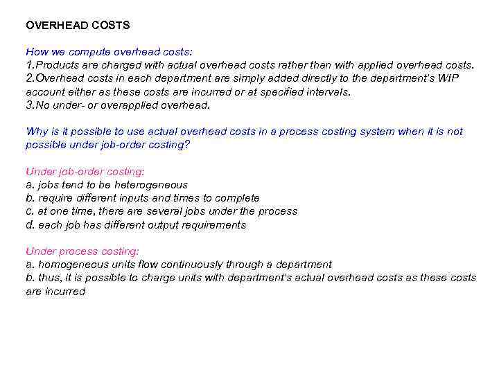 OVERHEAD COSTS How we compute overhead costs: 1. Products are charged with actual overhead