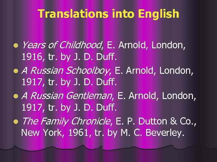 Translations into English l Years of Childhood, E. Arnold, London, 1916, tr. by J.