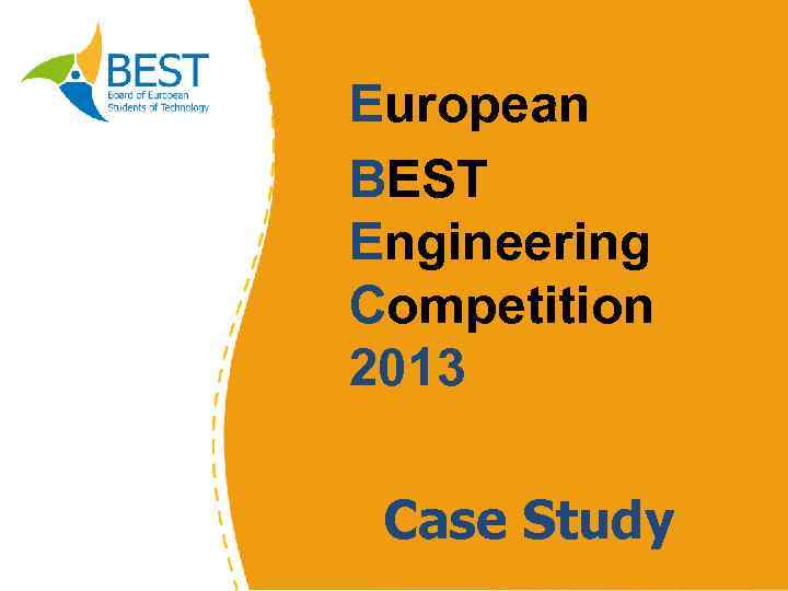 European BEST Engineering Competition 2013 Case Study 