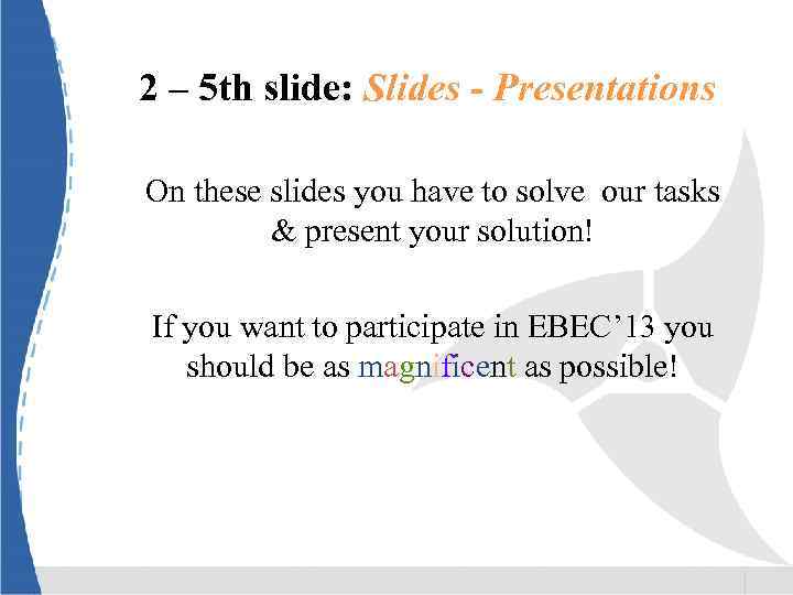 2 – 5 th slide: Slides - Presentations On these slides you have to