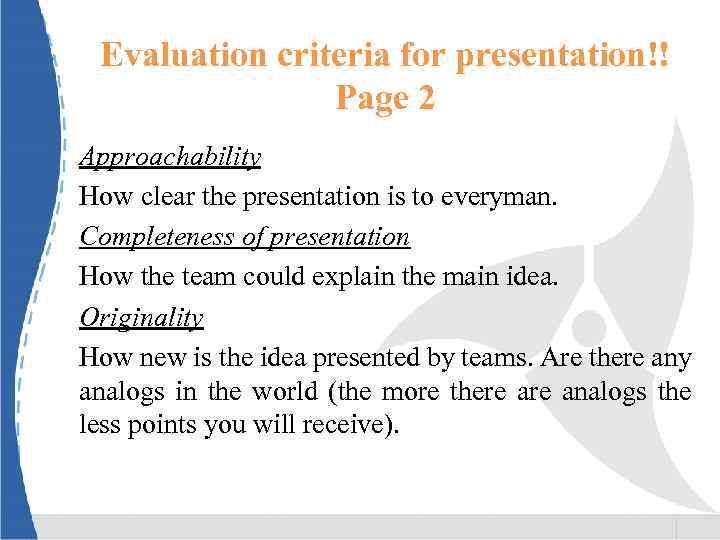 Evaluation criteria for presentation!! Page 2 Approachability How clear the presentation is to everyman.
