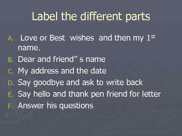 Label the different parts A. B. C. D. E. F. Love or Best wishes