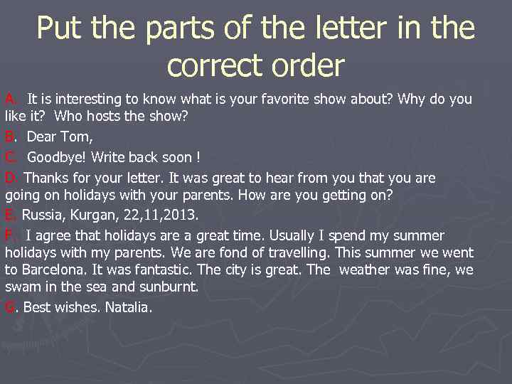 Put the parts of the letter in the correct order A. It is interesting