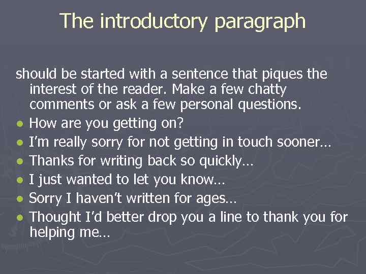 The introductory paragraph should be started with a sentence that piques the interest of