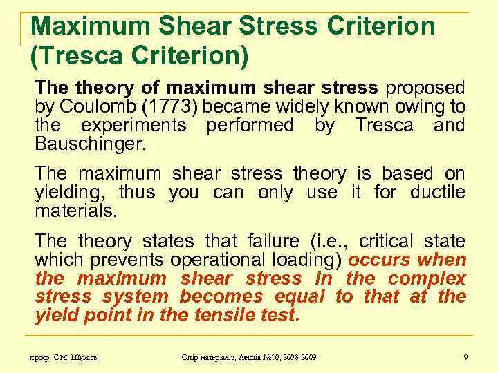 Maximum Shear Stress Criterion (Tresca Criterion) The theory of maximum shear stress proposed by