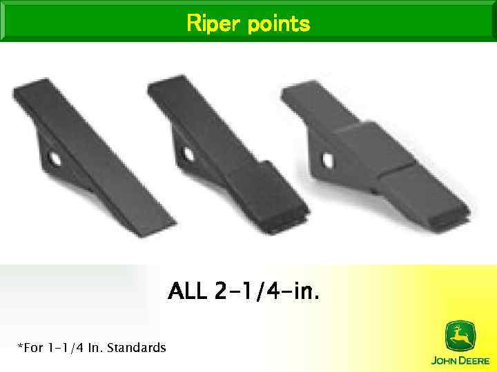 Riper points ALL 2 -1/4 -in. *For 1 -1/4 In. Standards 