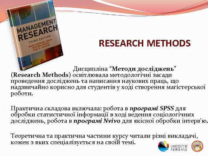 RESEARCH METHODS Дисципліна “Методи досліджень” (Research Methods) освітлювала методологічні засади проведення досліджень та написання