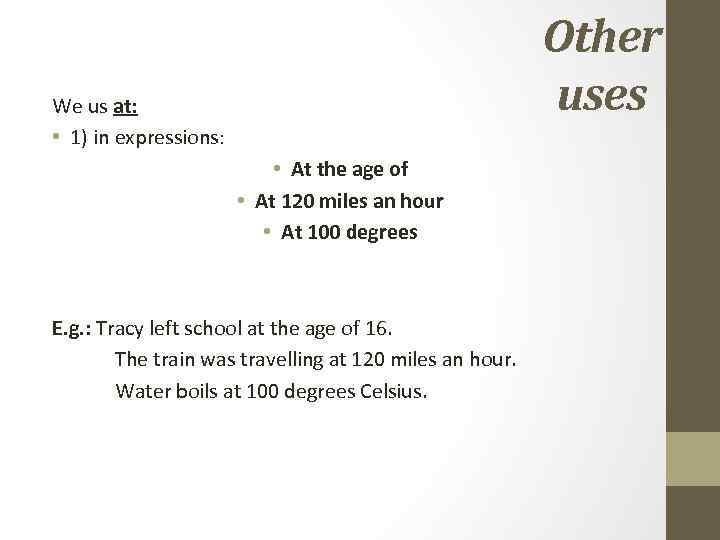 Other uses We us at: • 1) in expressions: • At the age of