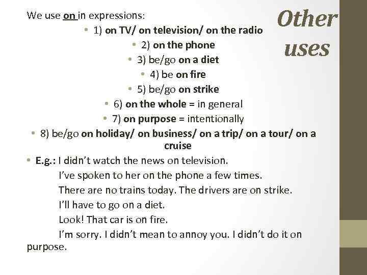 Other uses We use on in expressions: • 1) on TV/ on television/ on