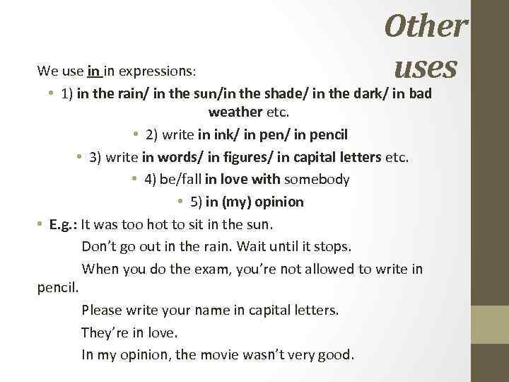 Other uses We use in in expressions: • 1) in the rain/ in the