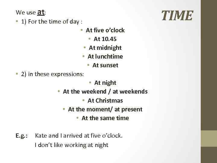 We use at: • 1) For the time of day : • At five