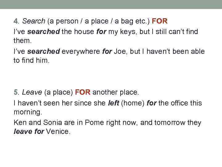 4. Search (a person / a place / a bag etc. ) FOR I’ve