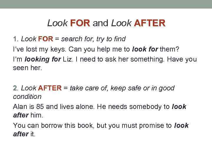 Look FOR and Look AFTER 1. Look FOR = search for, try to find