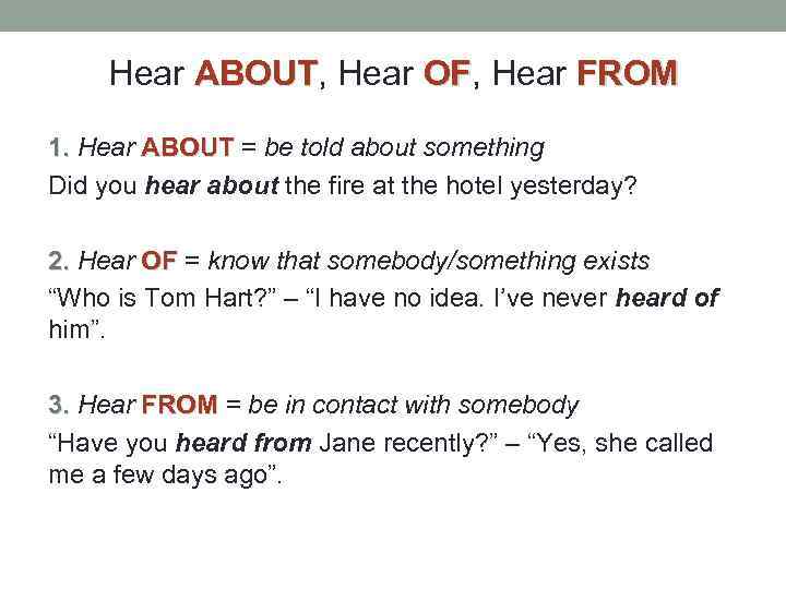 Hear ABOUT, Hear OF, Hear FROM ABOUT OF 1. Hear ABOUT = be told