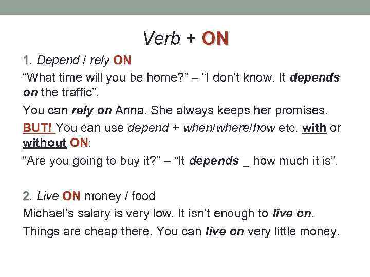 Verb + ON 1. Depend / rely ON “What time will you be home?