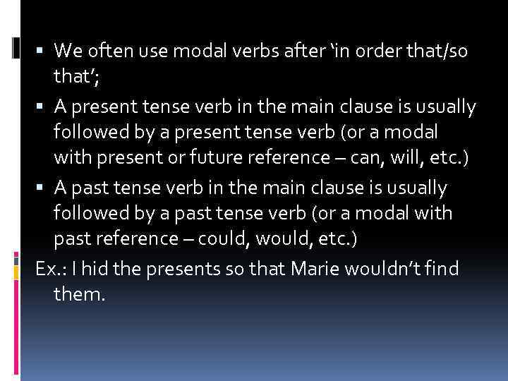  We often use modal verbs after ‘in order that/so that’; A present tense