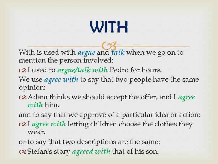 WITH when we go on to With is used with argue and talk mention