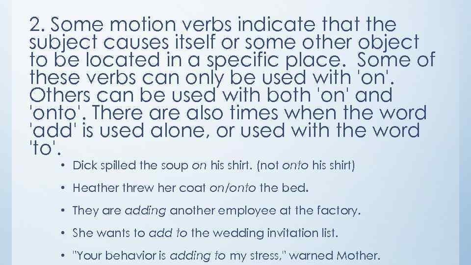 2. Some motion verbs indicate that the subject causes itself or some other object