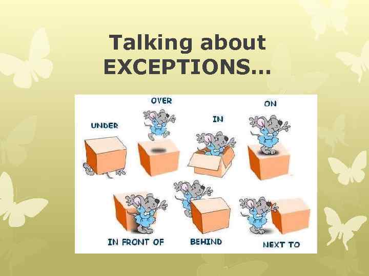 Talking about EXCEPTIONS… 