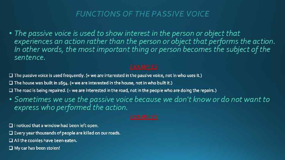 FUNCTIONS OF THE PASSIVE VOICE • The passive voice is used to show interest