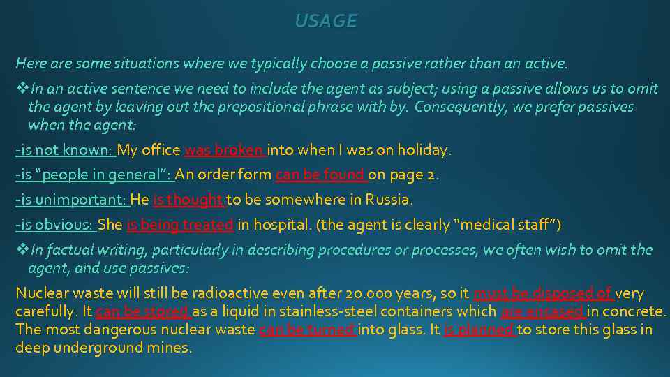 USAGE Неrе are some situations where we typically choose a passive rather than an