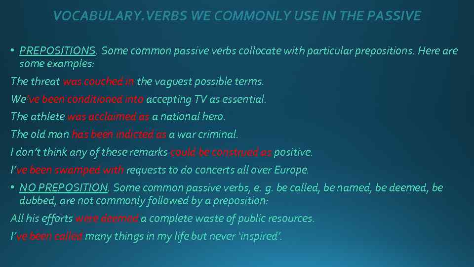VOCABULARY. VERBS WE COMMONLY USE IN THE PASSIVE • PREPOSITIONS. Some common passive verbs