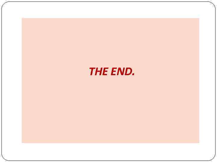 THE END. 
