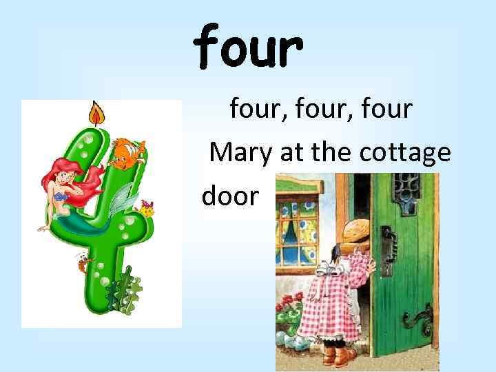 four, four Mary at the cottage door 