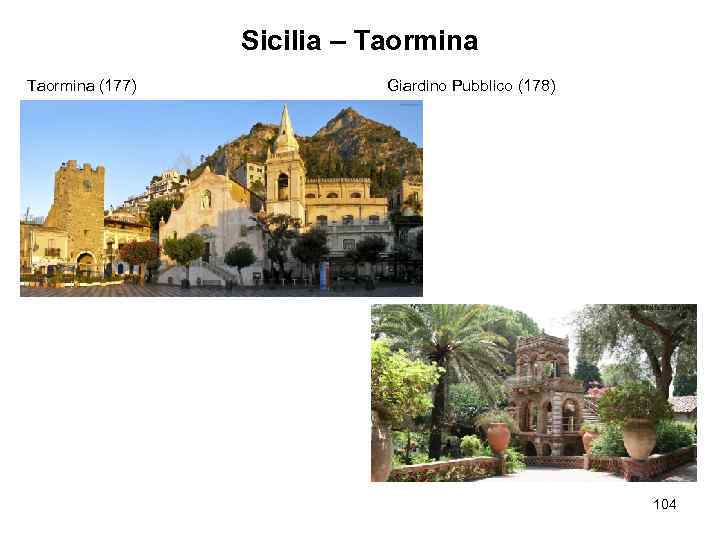 Sicilia – Taormina (177) Giardino Pubblico (178) 104 