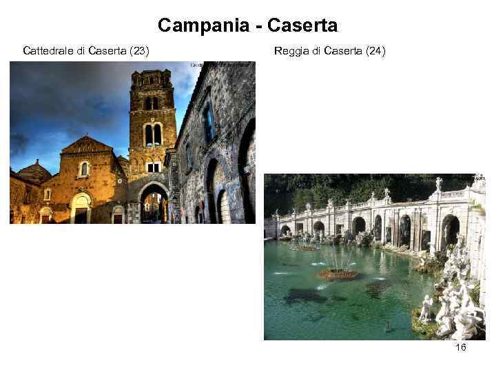 Campania - Caserta Cattedrale di Caserta (23) Reggia di Caserta (24) 16 