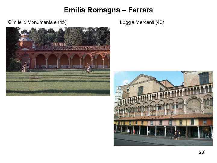 Emilia Romagna – Ferrara Cimitero Monumentale (45) Loggia Mercanti (46) 28 