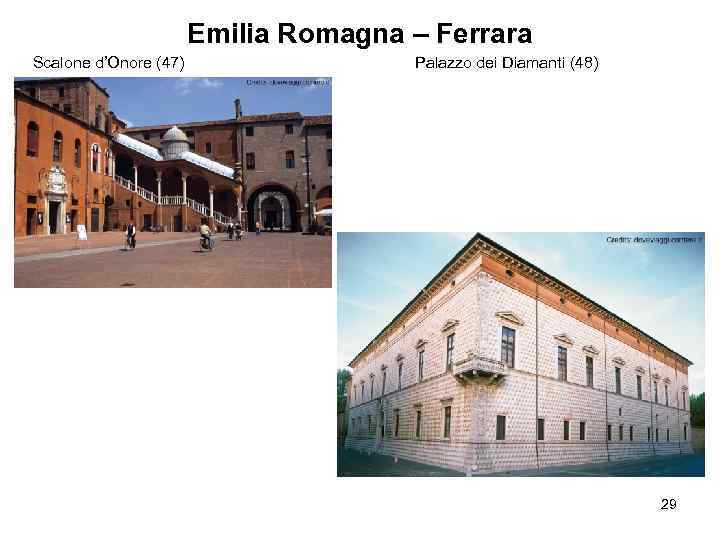 Emilia Romagna – Ferrara Scalone d’Onore (47) Palazzo dei Diamanti (48) 29 