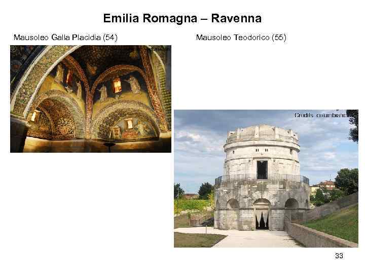 Emilia Romagna – Ravenna Mausoleo Galla Placidia (54) Mausoleo Teodorico (55) 33 