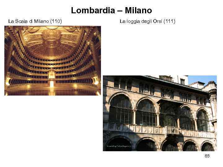 Lombardia – Milano La Scala di Milano (110) La loggia degli Orsi (111) 65