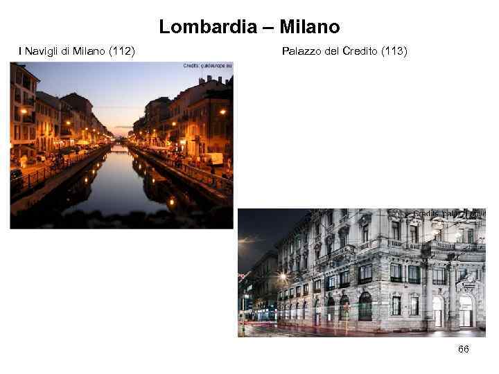 Lombardia – Milano I Navigli di Milano (112) Palazzo del Credito (113) 66 