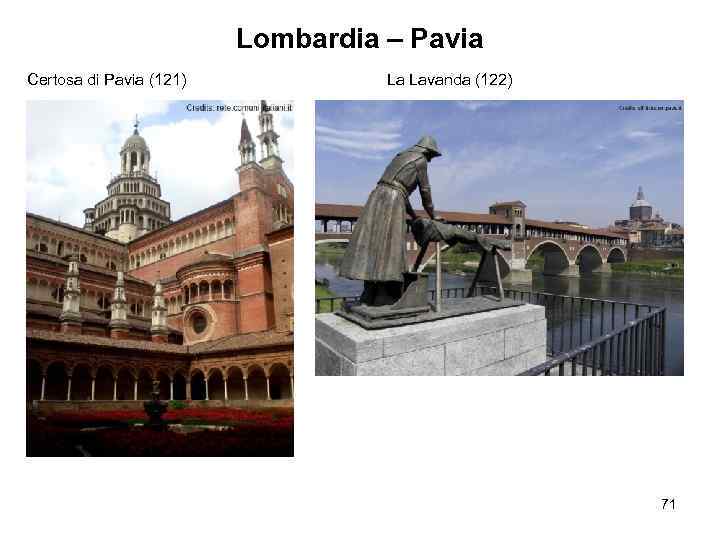 Lombardia – Pavia Certosa di Pavia (121) La Lavanda (122) 71 