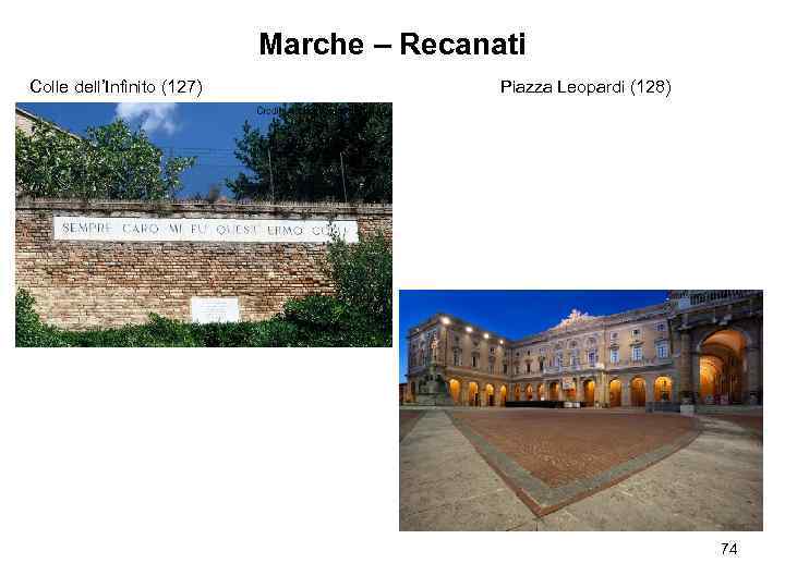 Marche – Recanati Colle dell’Infinito (127) Piazza Leopardi (128) 74 