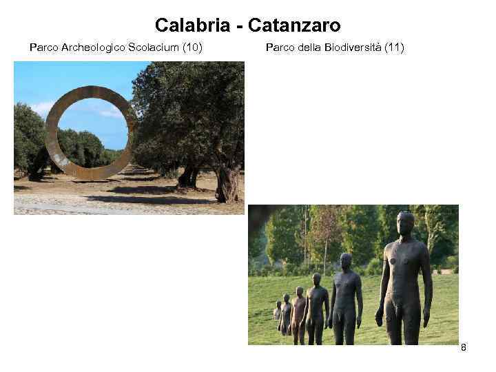 Calabria - Catanzaro Parco Archeologico Scolacium (10) Parco della Biodiversità (11) 8 
