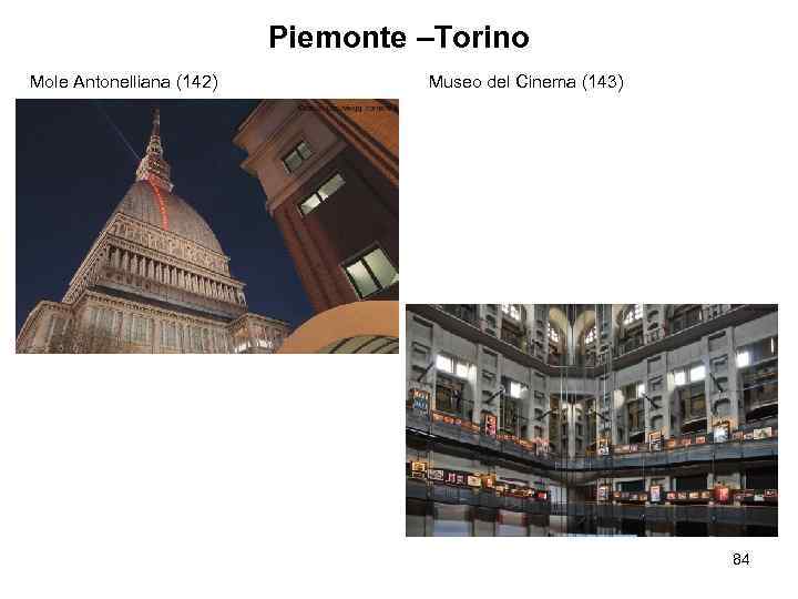 Piemonte –Torino Mole Antonelliana (142) Museo del Cinema (143) 84 