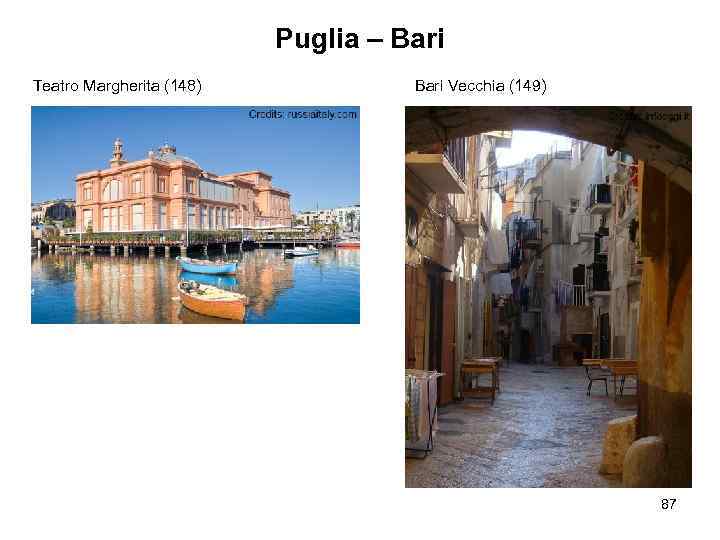 Puglia – Bari Teatro Margherita (148) Bari Vecchia (149) 87 