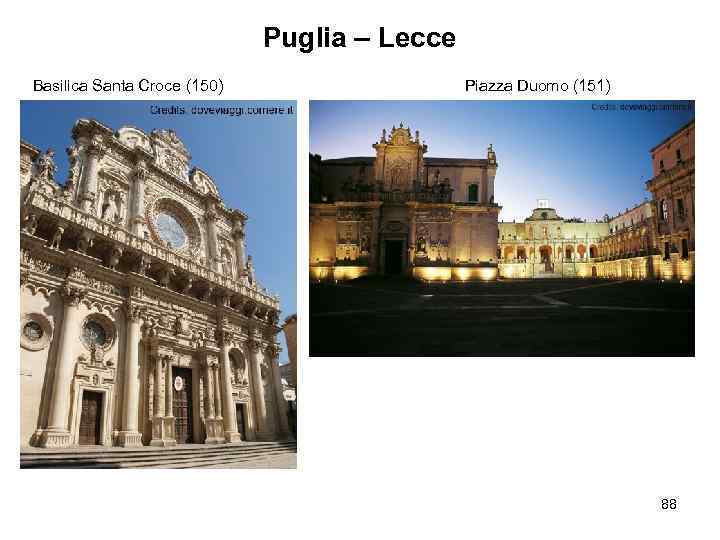 Puglia – Lecce Basilica Santa Croce (150) Piazza Duomo (151) 88 