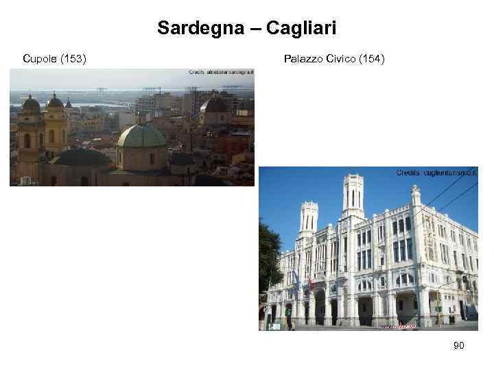 Sardegna – Cagliari Cupole (153) Palazzo Civico (154) 90 