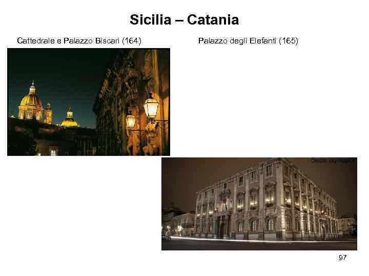 Sicilia – Catania Cattedrale e Palazzo Biscari (164) Palazzo degli Elefanti (165) 97 